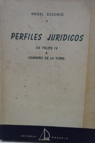 Perfiles Jurídicos De Felipe Iv A Lisandro De La Torre 