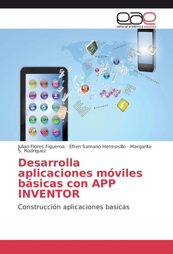 Libro: Desarrolla Aplicaciones Móviles Básicas Con Inventor: