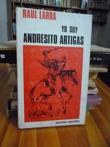 Yo Soy Andresito Artigas, Raùl Larra ( Dedicatoria De Autor)
