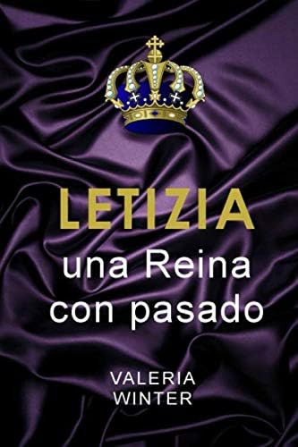 Libro: Letizia: Una Reina Con Pasado (spanish Edition)