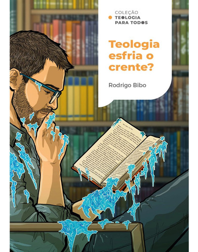 Livro Teologia Esfria O Crente? | Rodrigo Bibo