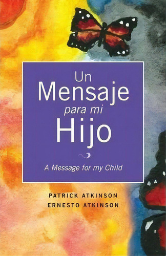 Un Mensaje Para Mi Hijo, De Patrick Atkinson. Editorial Xulon Press, Tapa Blanda En Español