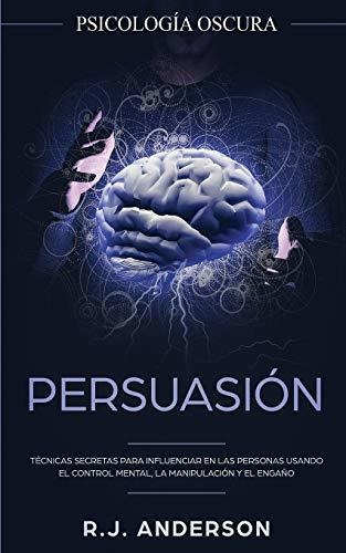 Libro : Persuasion Psicologia Oscura - Tecnicas Secretas _r