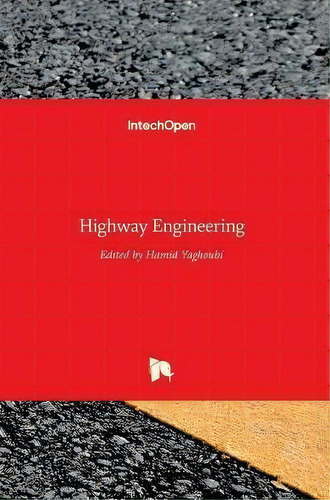 Highway Engineering, De Hamid Yaghoubi. Editorial Intechopen, Tapa Dura En Inglés