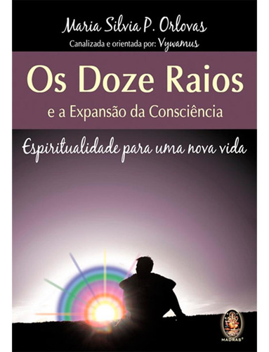 Os Doze Raios E A Expansão Da Consciência, De Maria Silvia P. Orlovas. Editora Madras Em Português