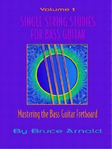 Single String Studies For Guitar: Bass Clef Vol 1, De Bruce E. Arnold. Editorial Muse Eek Publishing, Tapa Blanda En Inglés