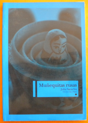 Sarachu Julia / Muñequitas Rusas / Ediciones Gog Y Magog