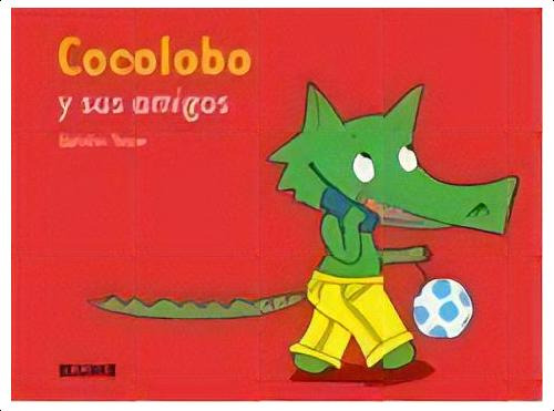 Cocolobo Y Sus Amigos, De Ophelie Texier. Editorial Blume, Tapa Dura, Edición 2008 En Español