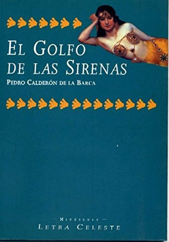 El Golfo De Las Sirenas, De Calderón De La Barca, Pedro. Serie N/a, Vol. Volumen Unico. Editorial Celeste, Tapa Blanda, Edición 1 En Español, 1999