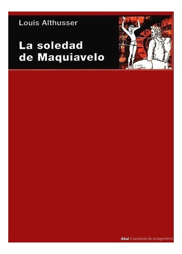 La Soledad De Maquiavelo - Althusser Louis