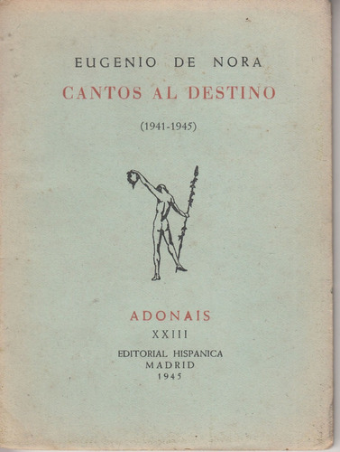 1945 Poesia España Eugenio De Nora Cantos Destino 1a Edicion