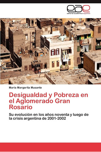 Libro: Desigualdad Y Pobreza En El Aglomerado Gran Rosario: