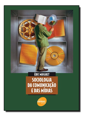 Sociologia Da Comunicacao E Das Midias, De Eric Maigret. Editora Senac Em Português