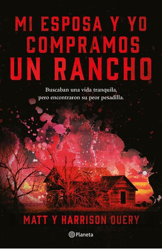 Mi Esposa Y Yo Compramos Un Rancho, De Query, Matt. Editorial Planeta, Tapa Blanda, Edición 01 En Español, 2023