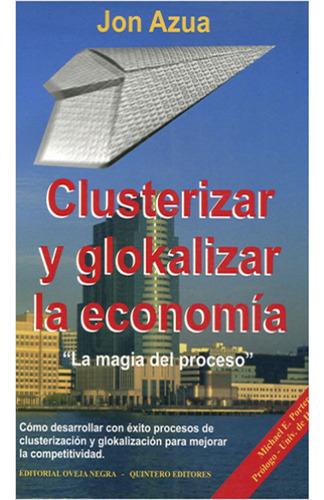 Clusterizar Y Glokalizar La Economia: Clusterizar Y Glokalizar La Economia, De Azua, Jon. Editorial Oveja Negra, Tapa Blanda, Edición 1 En Español, 2008