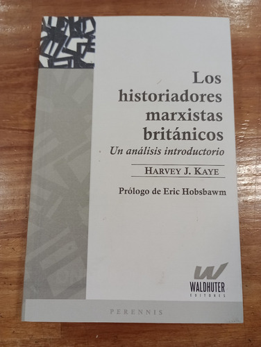 Los Historiadores Marxistas Britanicos Harvey Kaye 
