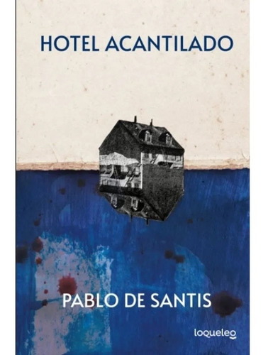 Hotel Acantilado - Pablo De Santis - Loqueleo