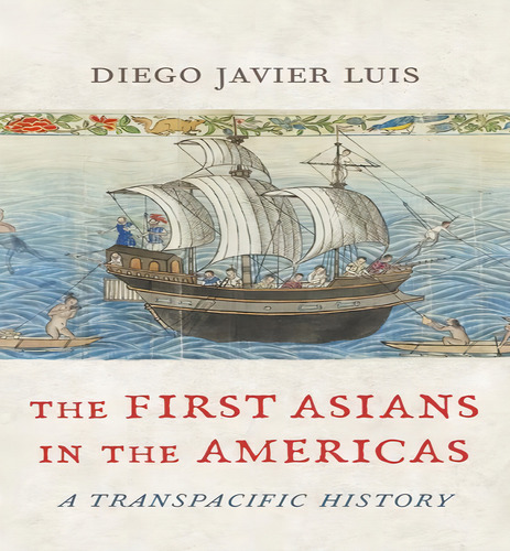 The First Asians In The Americas, De Diego Javier Luis. Editorial Gardners En Inglés, 2024