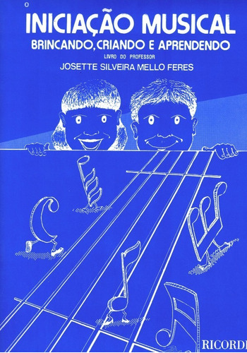 Método Iniciação Musical Josette Feres - Livro Do Professsor