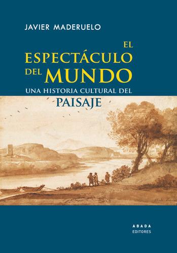 Libro El Espectã¡culo Del Mundo - Maderuelo Raso, Javier