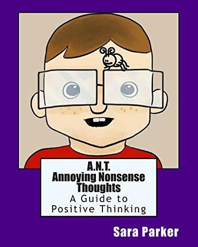 Book : A.n.t. Annoying Nonsense Thoughts A Guide To Positiv