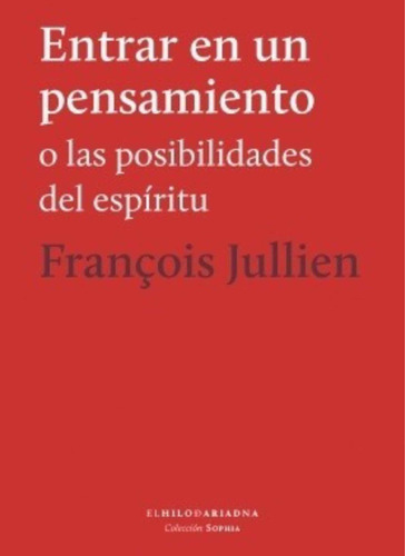 Entrar En Un Pensamiento - Francois Jullien