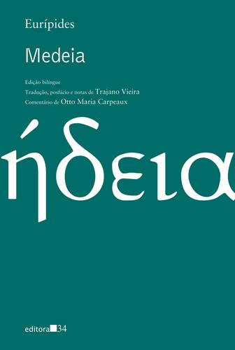 Medeia, de Eurípides. Editora 34 Ltda., capa mole em português, 2010