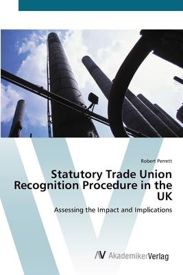 Libro Statutory Trade Union Recognition Procedure In The ...