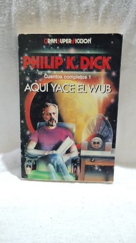 Aquí Yace El Wub Philip K. Dick Cuentos Completos 1 Imb