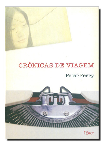 Cronicas De Viagem, De Peter Ferry. Editora Rocco Em Português