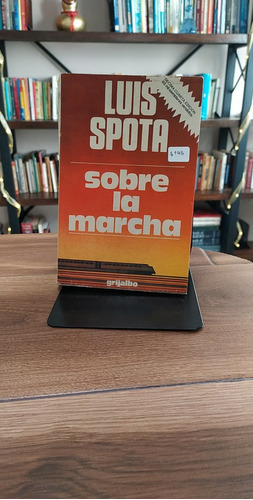 Sobre La Marcha / Luis Spota