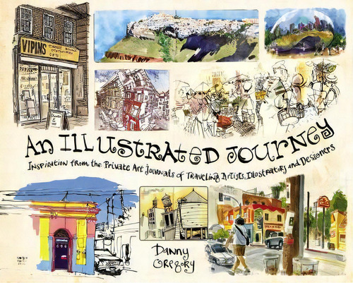 An Illustrated Journey : Inspiration From The Private Art Journals Of Traveling Artists, Illustra..., De Danny Gregory. Editorial F&w Publications Inc, Tapa Blanda En Inglés, 2014