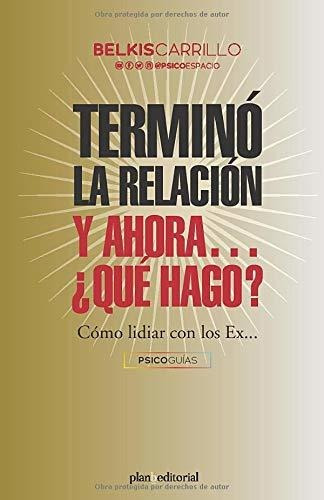 Libro : Termino La Relacion Y Ahora... Que Hago?...