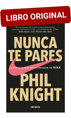 Nunca Te Pares Autobiografía Del Fundador De Nike (original)