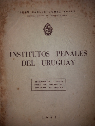 Juan Carlos Gomez Folle Institutos Penales Del Uruguay 1947