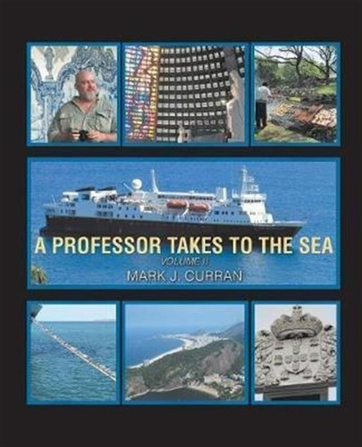 A Professor Takes To The Sea - Mark J Curran