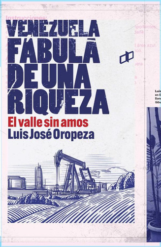 Venezuela Fábula De Una Riqueza, De Luis Joséoropeza