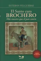 Comprar El Santo Cura Brochero - Mas Nuestro Que El Pan Casero