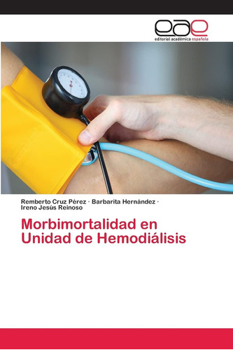 Libro: Morbimortalidad En Unidad De Hemodiálisis (spanish Ed