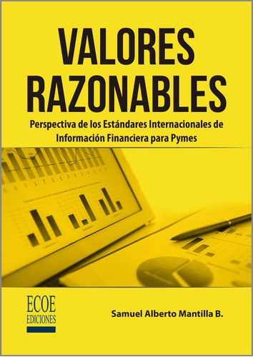 Valores Razonables. Perspectiva De Los Estándares Internacio, De Samuel Alberto Mantilla. Editorial Ecoe Ediciones, Tapa Blanda, Edición Ecoe Ediciones En Español, 2019