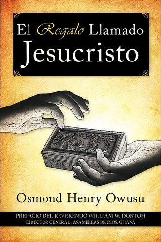 El Regalo Llamado Jesucristo, De Osmond Henry Owusu. Editorial Palibrio, Tapa Blanda En Español