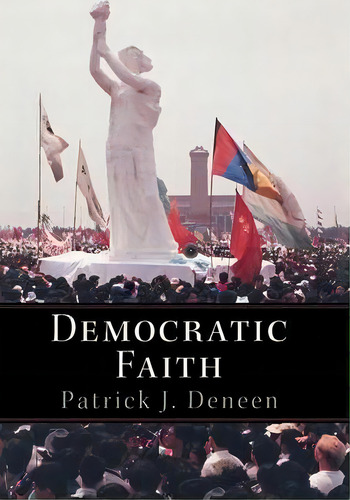 Democratic Faith, De Patrick J. Deneen. Editorial Princeton University Press, Tapa Dura En Inglés