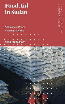 Libro Food Aid In Sudan : A History Of Power, Politics An...