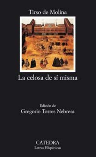 La Celosa De Si Misma  - Tirso De Molina