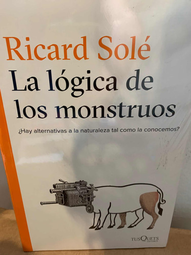La Logica De Los Monstruos Sole Ricard · Tusquets