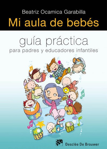 Mi Aula De Bebãâ©s, De Ocamica Garabilla, Beatriz. Editorial Desclée De Brouwer, Tapa Blanda En Español