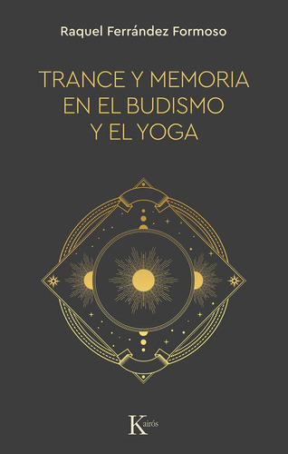 Trance Y Memoria En El Budismo Y El Yoga, De Ferrandez Formoso, Raquel. Editorial Kairos Sa, Tapa Blanda En Español