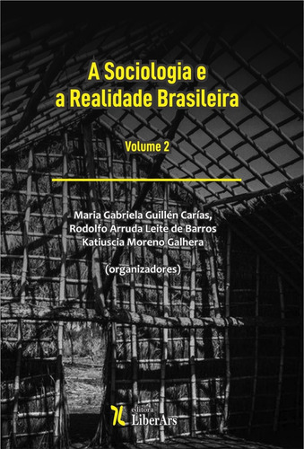 Sociologia e a realidade brasileira, A - Vol. 2, de Maria Gabriela Guillén Carías. Editora LIBER ARS, capa mole em português