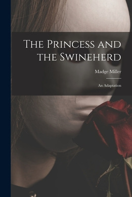 Libro The Princess And The Swineherd: An Adaptation - Mil...