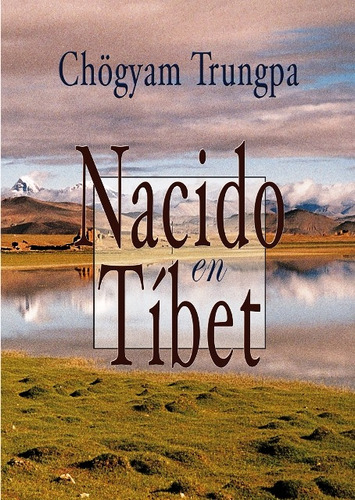 Chögyam Trungpa Nacido en Tíbet Ediciones Dharma